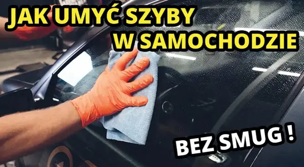 Jak umyć przednią szybę w samochodzie od środka bez smug i zarysowań